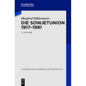 Die Sowjetunion 1917-1991 - (Oldenbourg Grundriss Der Geschichte) 3rd Edition by  Manfred Hildermeier (Paperback) - 1 of 1
