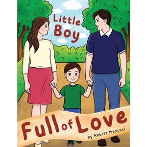 Little Boy Full of Love - by  Robert Masucci (Paperback) - 1 of 1