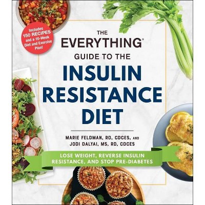 The Everything Guide to the Insulin Resistance Diet - (Everything(r)) by  Marie Feldman & Jodi Dalyai (Paperback)