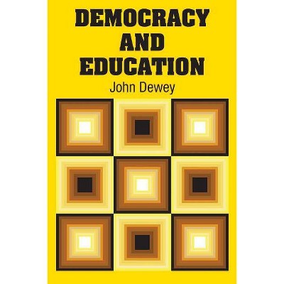 Democracy and Education - by  John Dewey (Paperback)