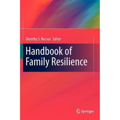 Handbook of Family Resilience - by  Dorothy S Becvar (Hardcover)