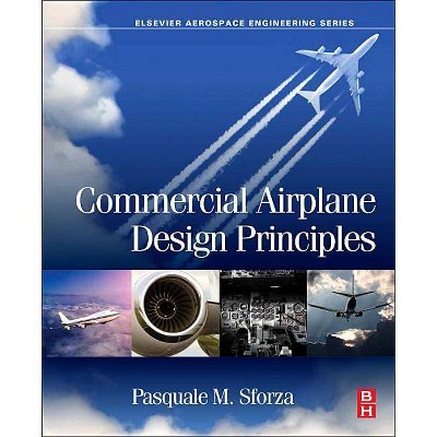 Commercial Airplane Design Principles - by  Pasquale M Sforza (Hardcover)