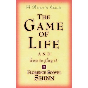 The Game of Life and How to Play It - (Prosperity Classic) by  Florence Scovel Shinn (Paperback) - 1 of 1