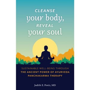 Cleanse Your Body, Reveal Your Soul - by  Judith E Pentz (Paperback) - 1 of 1