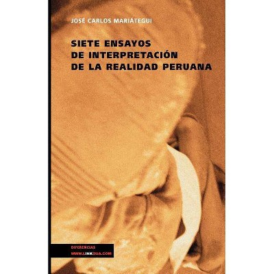 Siete ensayos de interpretación de la realidad peruana - (Pensamiento) by  Jose Carlos Mariategui (Paperback)