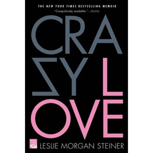 Crazy Love - by  Leslie Morgan Steiner (Paperback) - 1 of 1