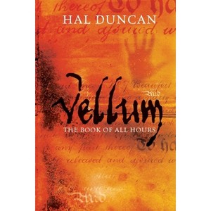 Vellum - (Book of All Hours) by  Hal Duncan (Paperback) - 1 of 1