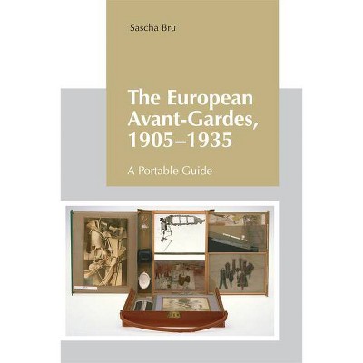 The European Avant-Gardes, 1905-1935 - by  Sascha Bru (Paperback)