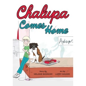 Chalupa Comes Home - by  Melanie Basinger (Paperback) - 1 of 1