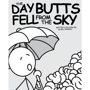 The Day Butts Fell from the Sky - by  Bill Svoboda (Paperback) - 1 of 1