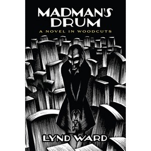 Madman's Drum - (Dover Fine Art, History of Art) by  Lynd Ward (Paperback) - 1 of 1