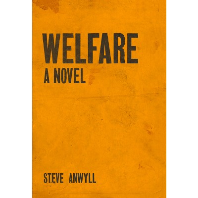 Welfare - by  Steve Anwyll (Paperback)