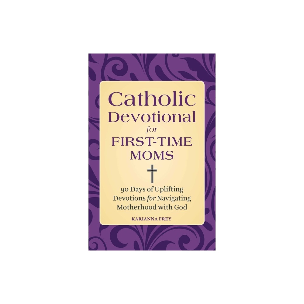 Catholic Devotional for First-Time Moms - by Karianna Frey (Paperback)