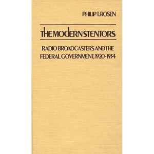 The Modern Stentors - (Contributions in Economics and Economic History) by  Philip T Rosen (Hardcover) - 1 of 1