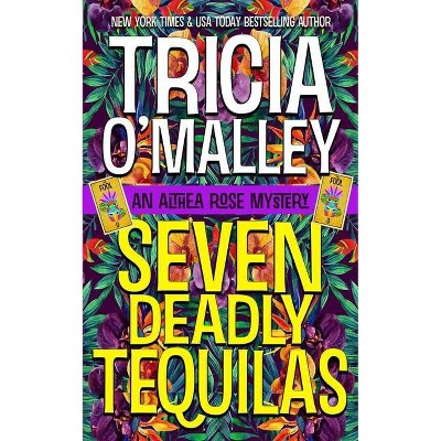 Seven Deadly Tequilas - (The Althea Rose) by  Tricia O'Malley (Paperback)