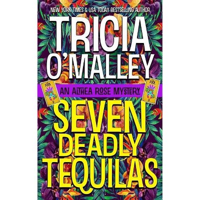 Seven Deadly Tequilas - (The Althea Rose) by  Tricia O'Malley (Paperback)