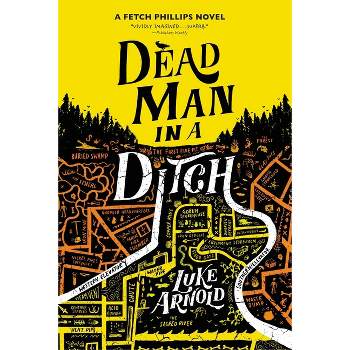 Dead Man in a Ditch - (The Fetch Phillips Novels) by  Luke Arnold (Paperback)