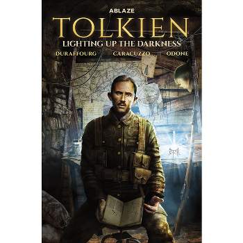 Tolkien: Lighting Up the Darkness - by  Willy Duraffourg (Hardcover)