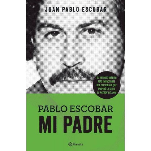 Pablo Escobar. Mi Padre - By Juan Pablo Escobar (paperback) : Target
