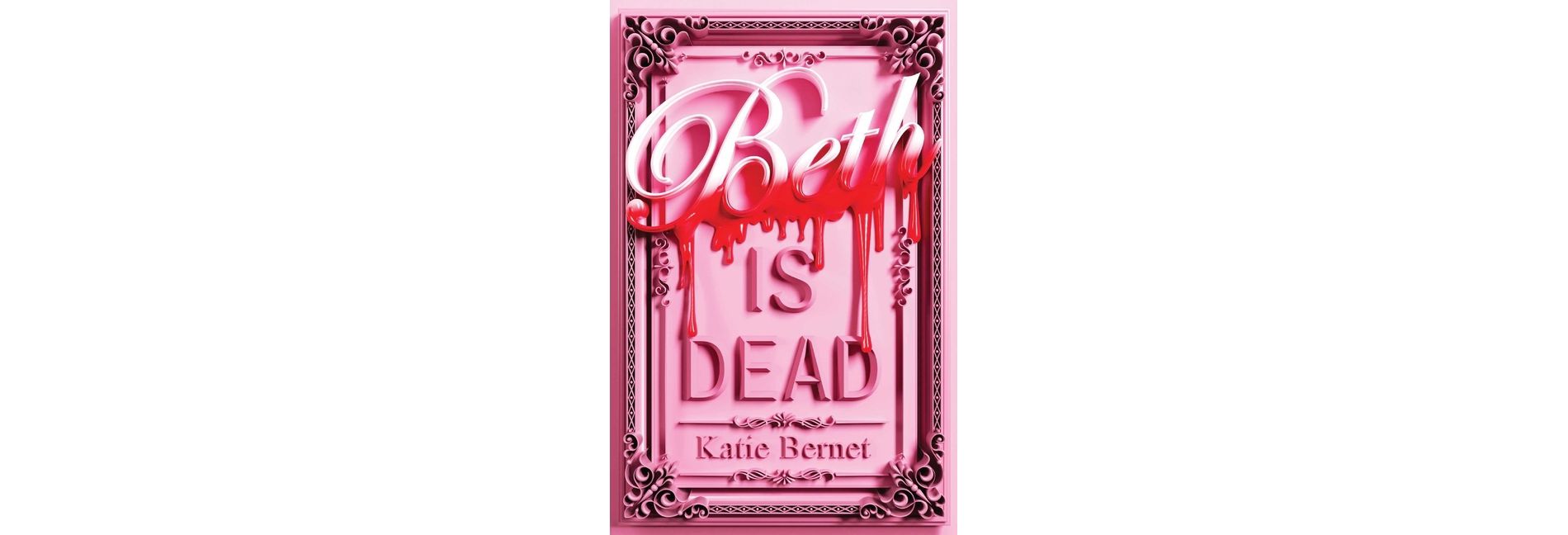 Beth Is Dead - by  Katie Bernet (Hardcover)