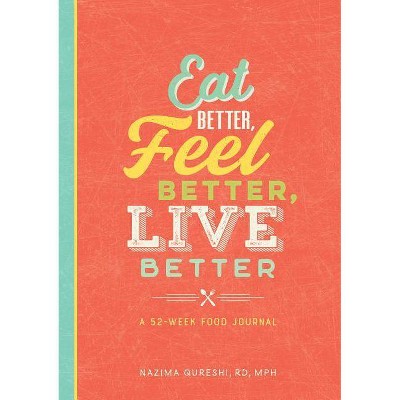 Eat Better, Feel Better, Live Better - by  Nazima Qureshi (Paperback)