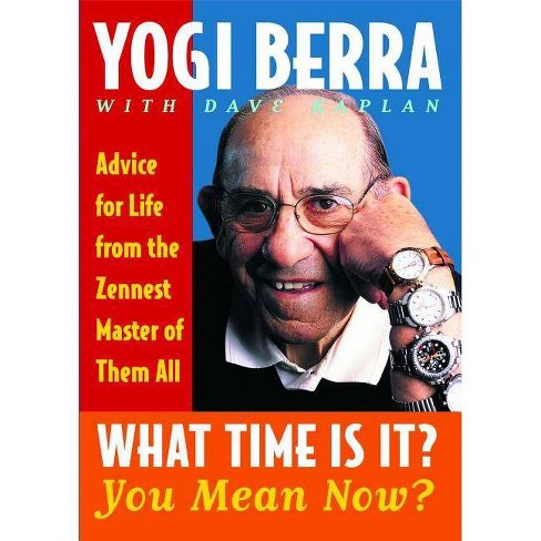 What Time Is It? You Mean Now? - By Yogi Berra (paperback) : Target