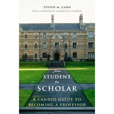 From Student to Scholar - by  Steven Cahn (Paperback)