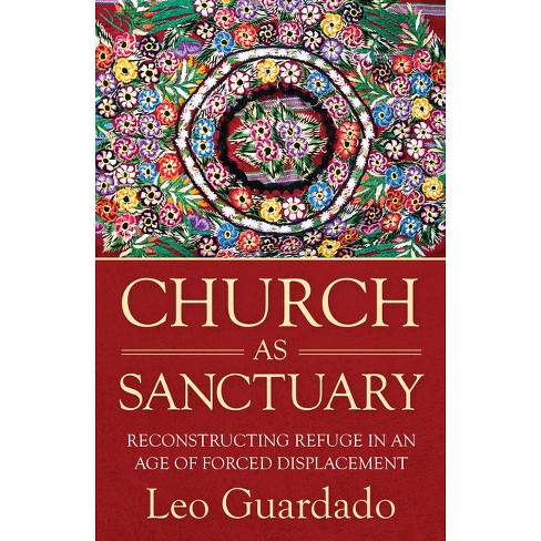 Church As Sanctuary: Reconstructing Refuge In An Age Of