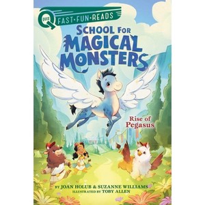 Rise of Pegasus - (School for Magical Monsters) by Joan Holub & Suzanne Williams - 1 of 1