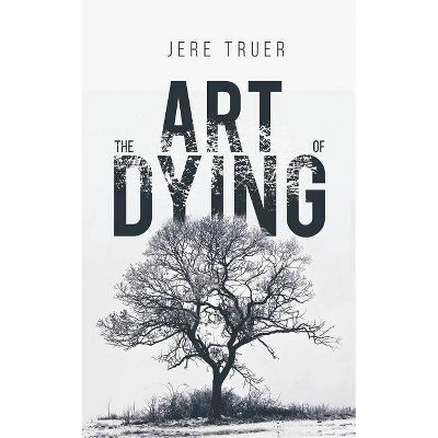  The Art of Dying - by  Jere Truer (Paperback) 