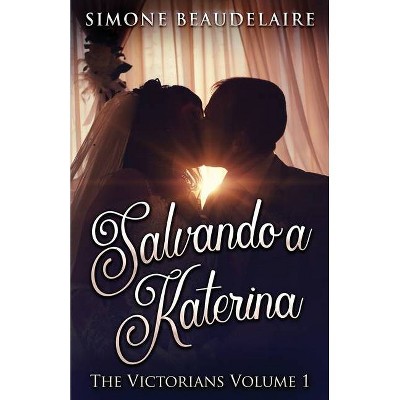 Salvando a Katerina - (Victorianos) by  Simone Beaudelaire (Paperback)