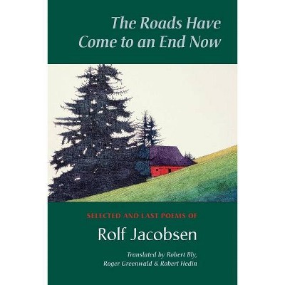 The Roads Have Come to an End Now - (Kagean Book) by  Rolf Jacobsen (Paperback)