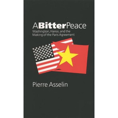 A Bitter Peace - (New Cold War History) by  Pierre Asselin (Paperback)