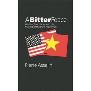 A Bitter Peace - (New Cold War History) by  Pierre Asselin (Paperback) - 1 of 1