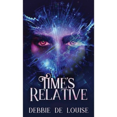 Time's Relative - by  Debbie De Louise (Hardcover)