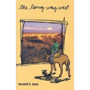 The Long Way West - by  Hershell H Nixon (Hardcover) - 1 of 1
