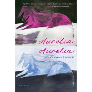 Aurelia, Aurélia - by  Kathryn Davis (Paperback) - 1 of 1