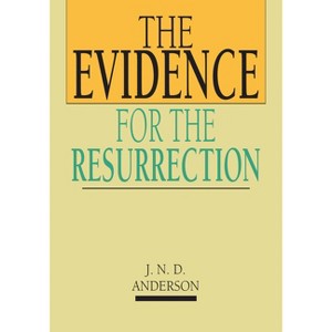 The Evidence for the Resurrection - (IVP Booklets) by  Norman Anderson (Dumpbin,  Filled) - 1 of 1