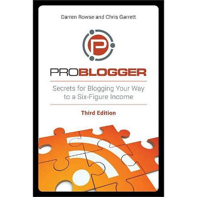 Problogger - 3rd Edition by  Darren Rowse & Chris Garrett (Paperback)