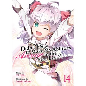 Didn't I Say to Make My Abilities Average in the Next Life?! (Light Novel) Vol. 14 - by  Funa (Paperback) - 1 of 1
