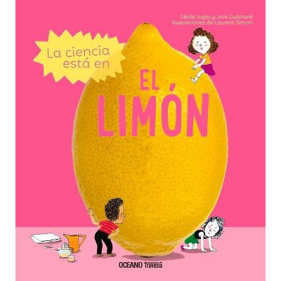 La Ciencia Está En El Limón - (Actividades) by  Jack Guichard & Cécile Jugra (Hardcover)