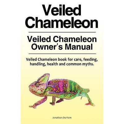Veiled Chameleon . Veiled Chameleon Owner's Manual. Veiled Chameleon book for care, feeding, handling, health and common myths. - (Paperback)