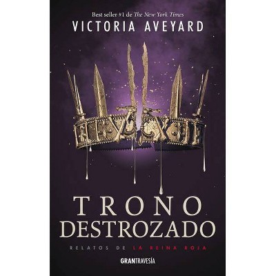 Trono Destrozado - (La Reina Roja) by  Victoria Aveyard (Paperback)