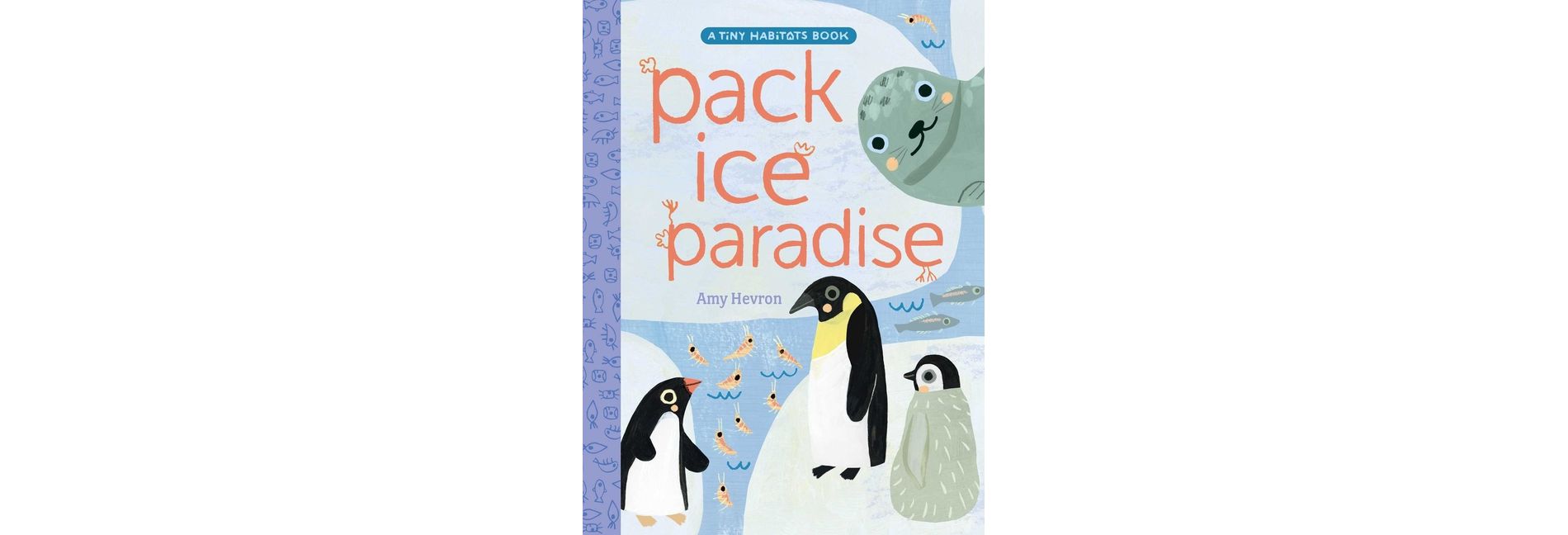 Pack Ice Paradise - (Tiny Habitats) by  Amy Hevron (Hardcover)