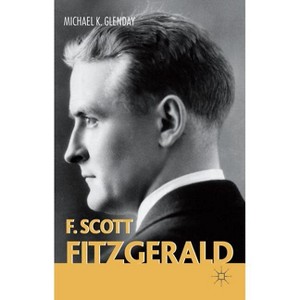 F. Scott Fitzgerald - (Palgrave Modern Novelists) by  Michael Glenday (Paperback) - 1 of 1