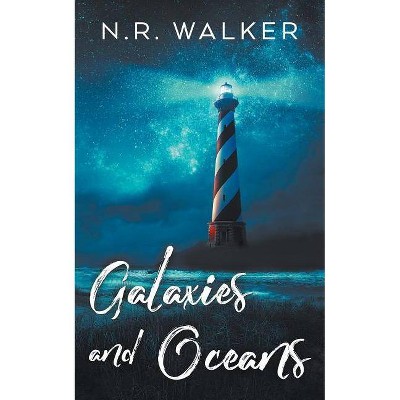 Galaxies and Oceans - by  N R Walker (Paperback)