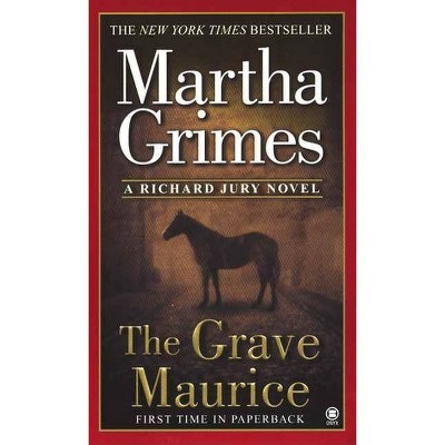 The Grave Maurice - (Richard Jury Mysteries) by  Martha Grimes (Paperback)