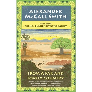 From a Far and Lovely Country - (No. 1 Ladies' Detective Agency) by  Alexander McCall Smith (Paperback) - 1 of 1