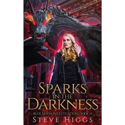 Sparks in the Darkness - by  Steve Higgs (Paperback)