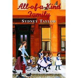 All-Of-A-Kind Family - (All-Of-A-Kind Family Classics) by  Sydney Taylor (Paperback) - 1 of 1